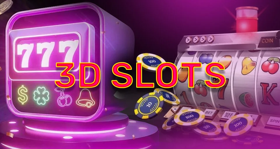 3D Slots