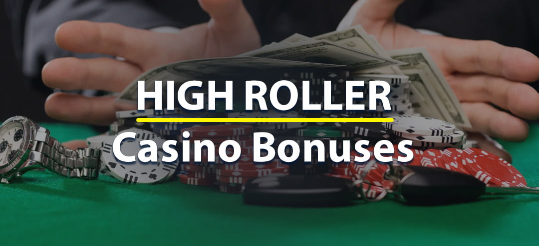 High Roller Casino Bonuses